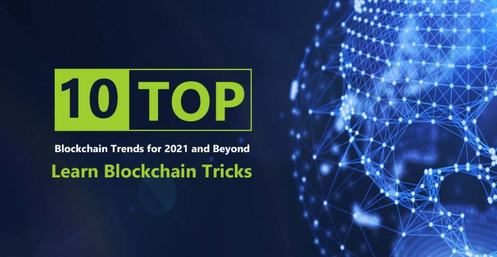 10 Top Blockchain Trends For 2021 And Beyond | Learn Blockchain Tricks